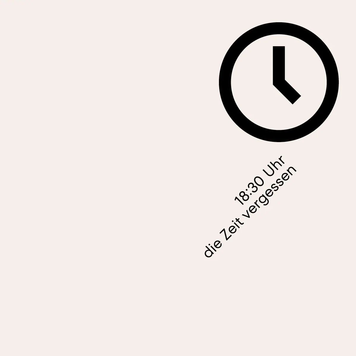 18:30 Uhr
die Zeit vergessen